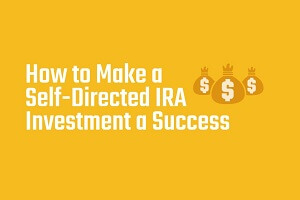 How To Make A Self-Directed IRA Investment A Success [Infographic]